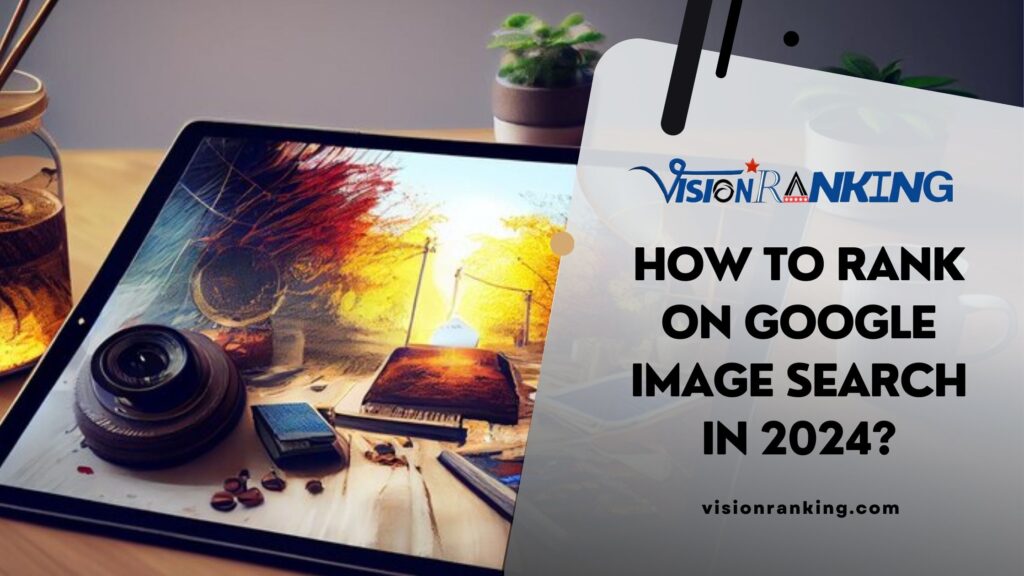 How to Rank on Google Image Search in 2024