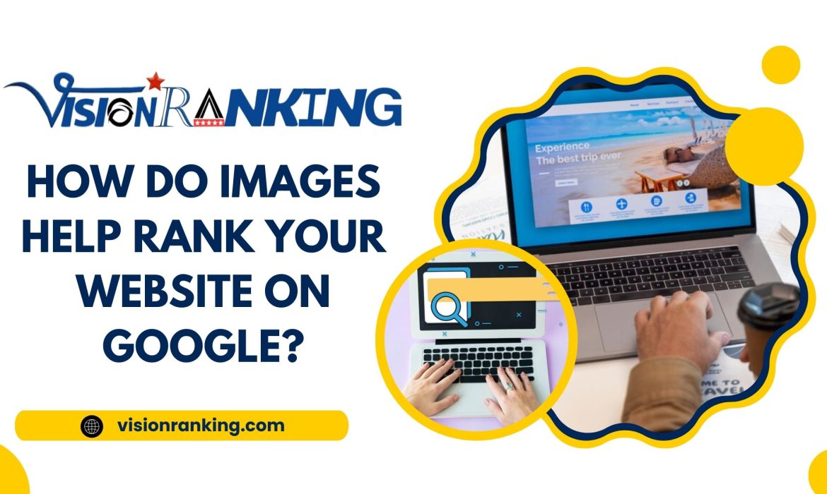 How Do Images Help Rank Your Website On Google