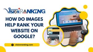 How-Do-Images-Help-Rank-Your-Website-On-Google-1024x576