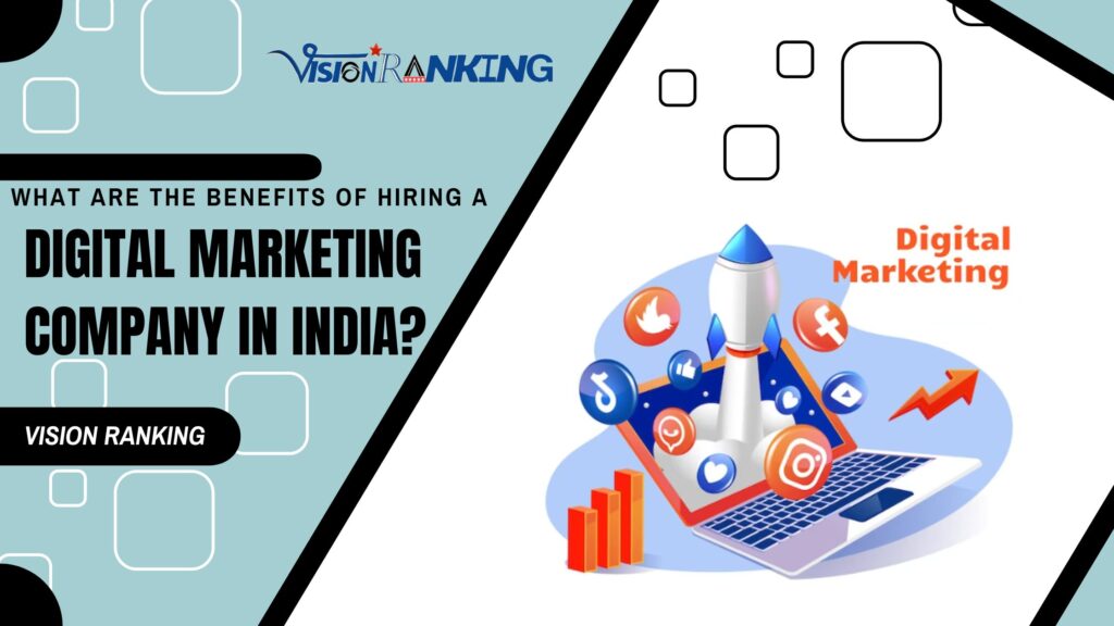 What are the Benefits of hiring a Digital Marketing Company in India?