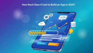 How Much Does It Cost to Build an App in 2025?