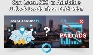 Can Local SEO in Adelaide Unlock More Leads Than Paid Ads
