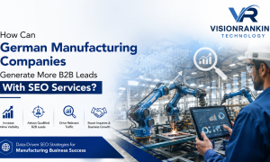 How Can German Manufacturing Companies Generate More B2B Leads With SEO Services