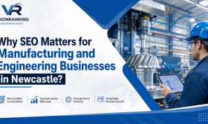 Why SEO Matters for Manufacturing and Engineering Businesses in Newcastle