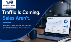 You’re Getting Website Traffic So Why Aren’t Visitors Becoming Customers